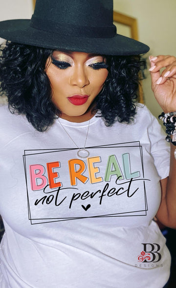 Be Real, Not Perfect